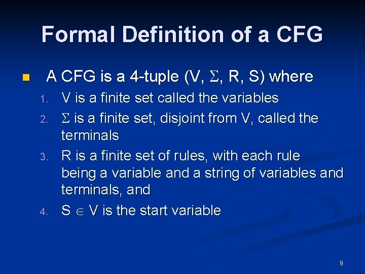 Formal Definition of a CFG n A CFG is a 4 -tuple (V, ,