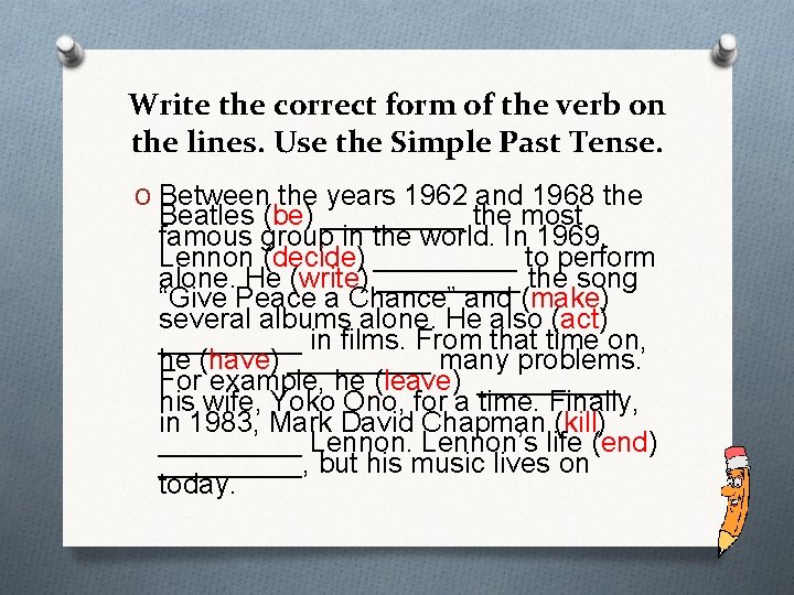 Write the correct form of the verb on the lines. Use the Simple Past