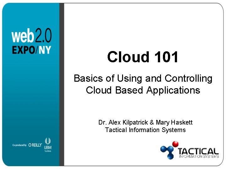 Cloud 101 Basics of Using and Controlling Cloud Based Applications Dr. Alex Kilpatrick &
