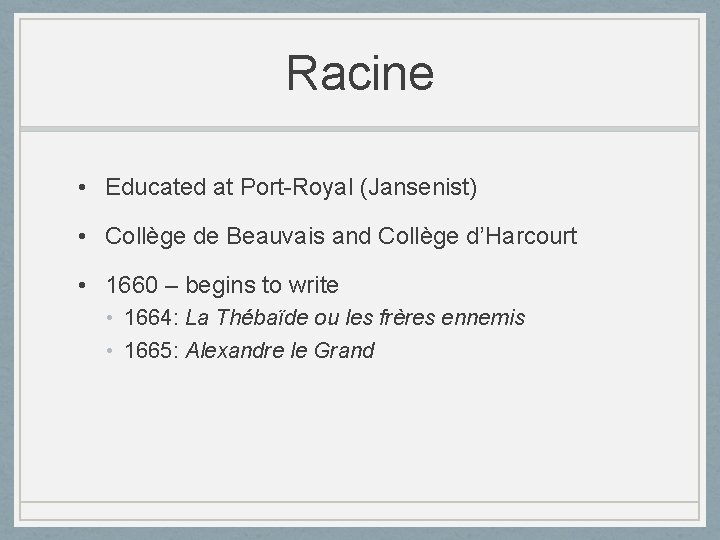 Racine • Educated at Port-Royal (Jansenist) • Collège de Beauvais and Collège d’Harcourt •
