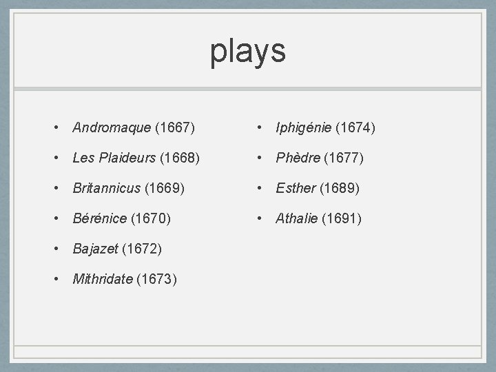 plays • Andromaque (1667) • Iphigénie (1674) • Les Plaideurs (1668) • Phèdre (1677)