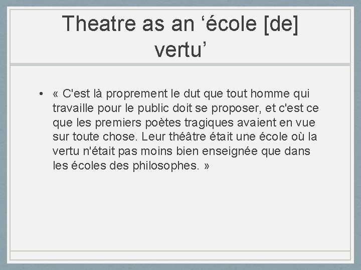 Theatre as an ‘école [de] vertu’ • « C'est là proprement le dut que