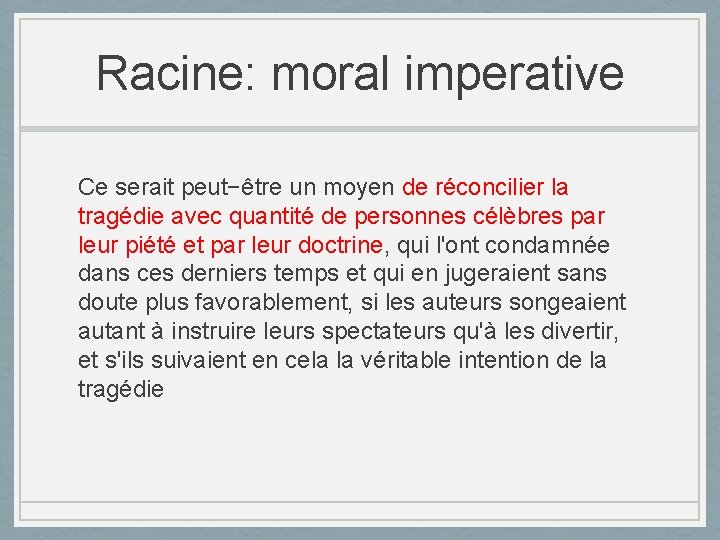 Racine: moral imperative Ce serait peut−être un moyen de réconcilier la tragédie avec quantité