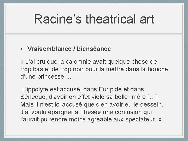 Racine’s theatrical art • Vraisemblance / bienséance « J'ai cru que la calomnie avait