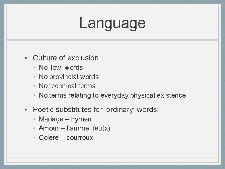 Language • Culture of exclusion • • No ‘low’ words No provincial words No