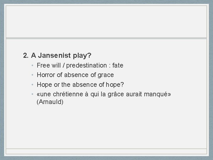 2. A Jansenist play? • • Free will / predestination : fate Horror of