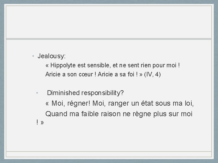  • Jealousy: « Hippolyte est sensible, et ne sent rien pour moi !