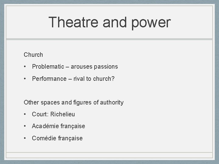 Theatre and power Church • Problematic – arouses passions • Performance – rival to