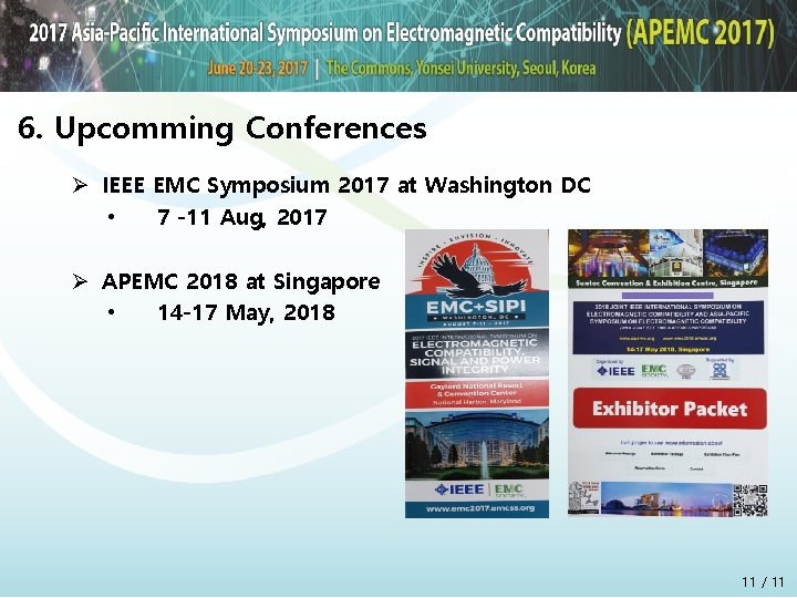 6. Upcomming Conferences Ø IEEE EMC Symposium 2017 at Washington DC • 7 -11