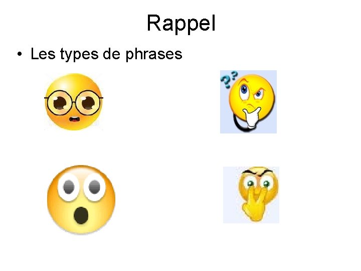 Rappel • Les types de phrases 
