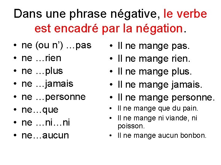 Dans une phrase négative, le verbe est encadré par la négation. • • ne