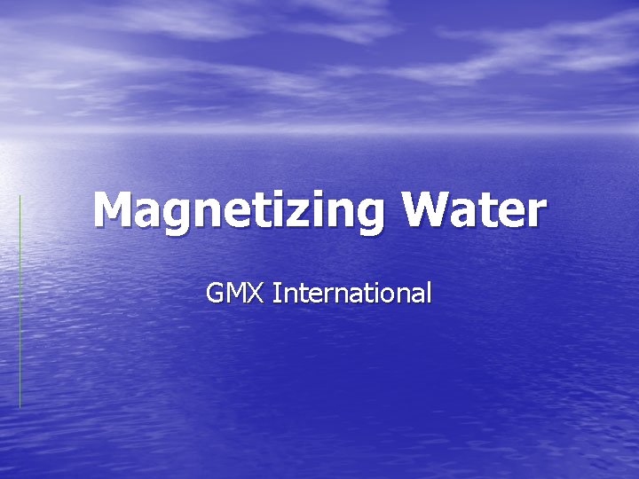 Magnetizing Water GMX International 