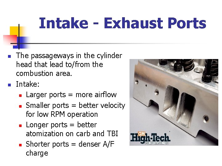 Intake - Exhaust Ports n n The passageways in the cylinder head that lead