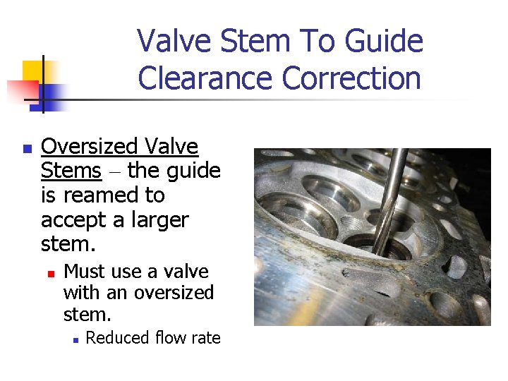 Valve Stem To Guide Clearance Correction n Oversized Valve Stems – the guide is