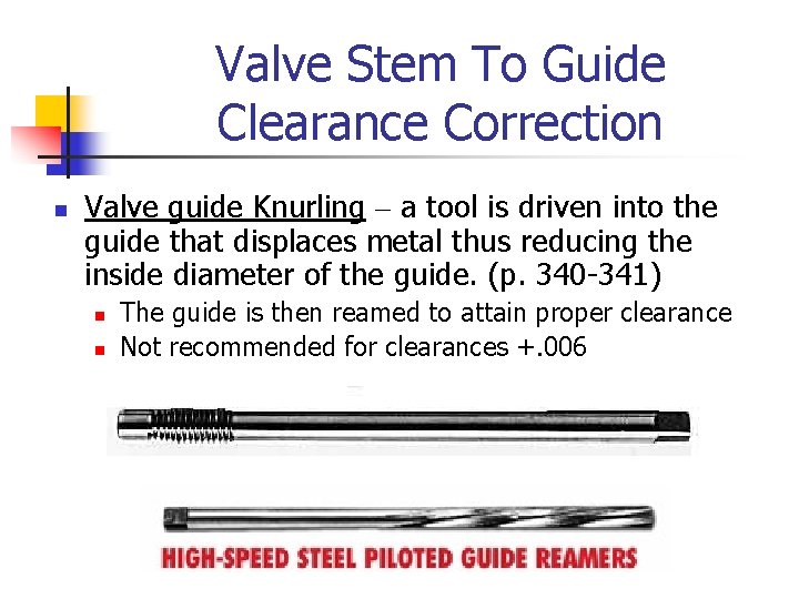 Valve Stem To Guide Clearance Correction n Valve guide Knurling – a tool is