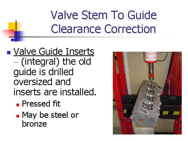 Valve Stem To Guide Clearance Correction n Valve Guide Inserts – (integral) the old