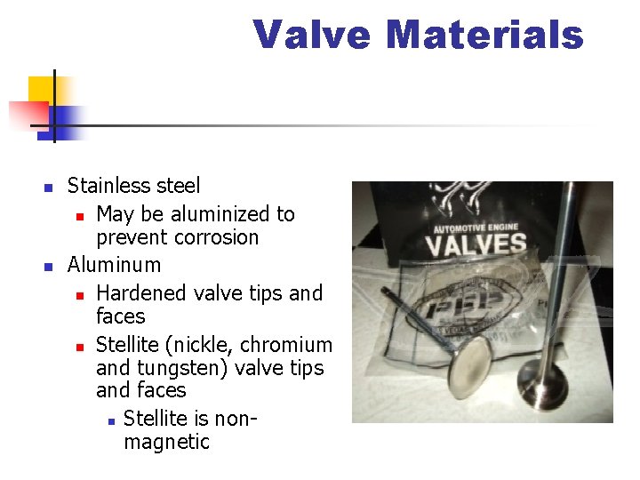 Valve Materials n n Stainless steel n May be aluminized to prevent corrosion Aluminum