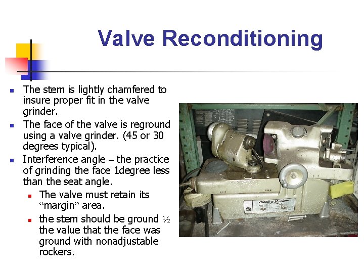 Valve Reconditioning n n n The stem is lightly chamfered to insure proper fit