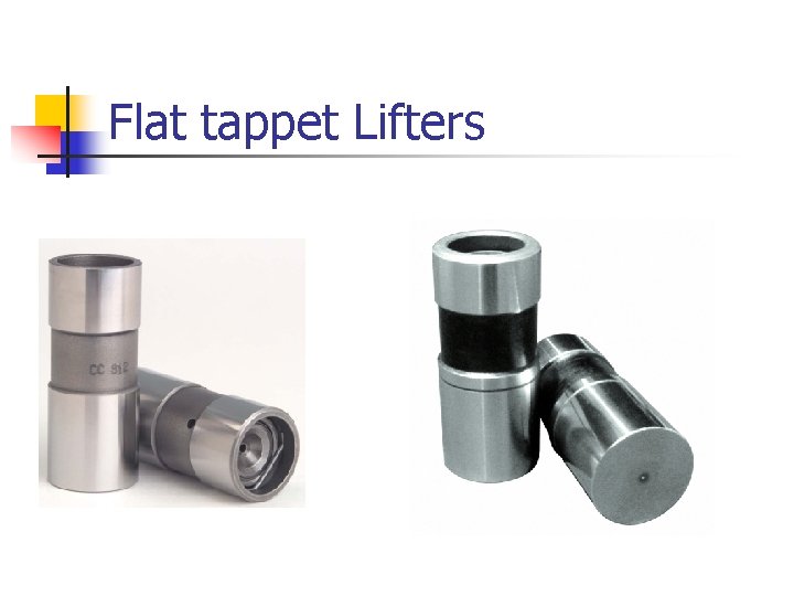 Flat tappet Lifters 