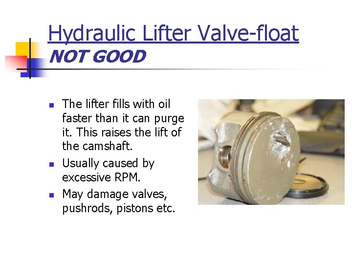 Hydraulic Lifter Valve-float NOT GOOD n n n The lifter fills with oil faster