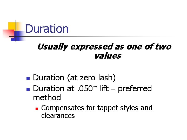 Duration Usually expressed as one of two values n n Duration (at zero lash)