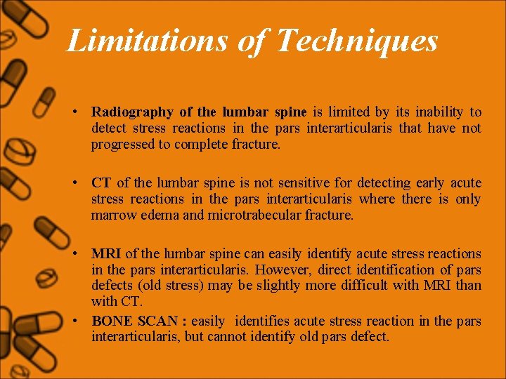 Limitations of Techniques • Radiography of the lumbar spine is limited by its inability