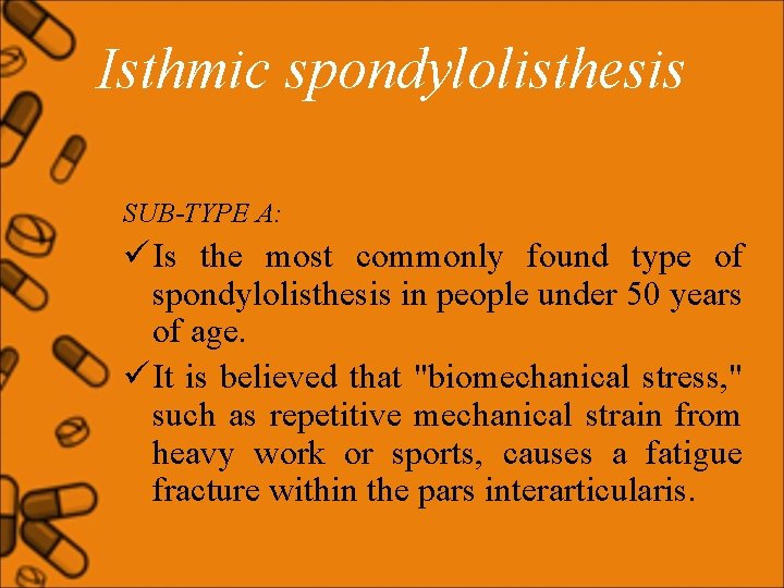 Isthmic spondylolisthesis SUB-TYPE A: ü Is the most commonly found type of spondylolisthesis in