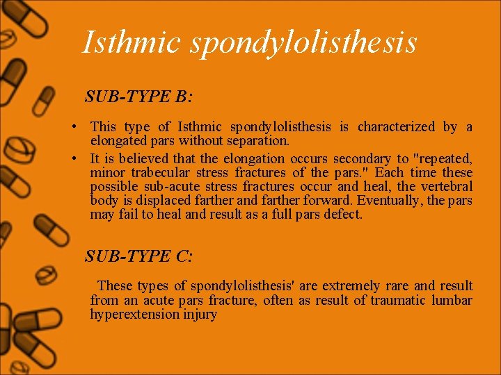 Isthmic spondylolisthesis SUB-TYPE B: • This type of Isthmic spondylolisthesis is characterized by a