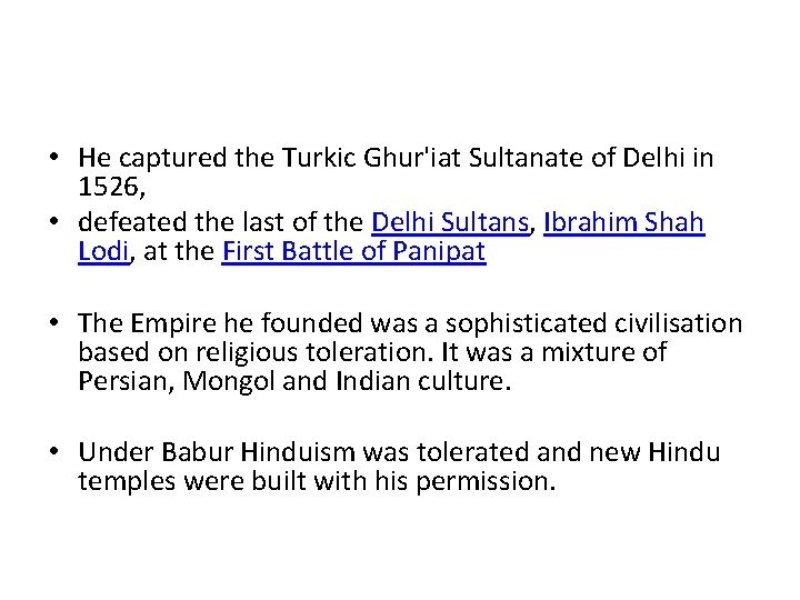 • He captured the Turkic Ghur'iat Sultanate of Delhi in 1526, • defeated • He captured the Turkic Ghur'iat Sultanate of Delhi in 1526, • defeated