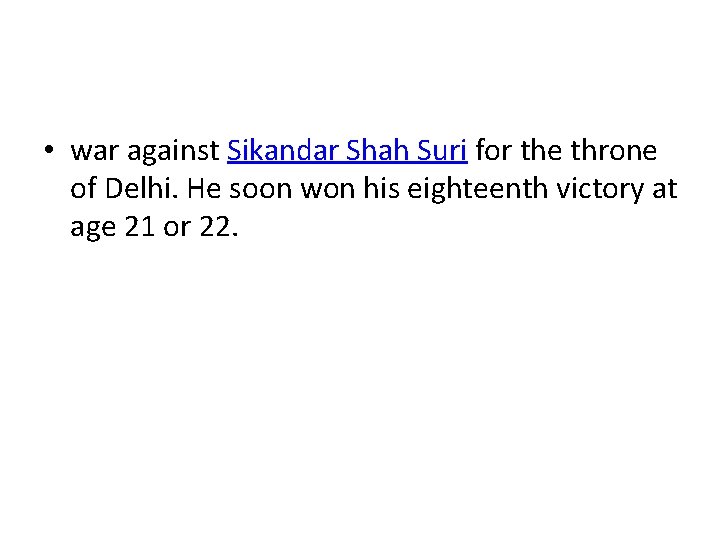 • war against Sikandar Shah Suri for the throne of Delhi. He soon • war against Sikandar Shah Suri for the throne of Delhi. He soon