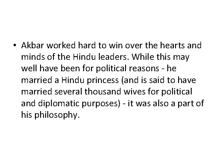 • Akbar worked hard to win over the hearts and minds of the • Akbar worked hard to win over the hearts and minds of the