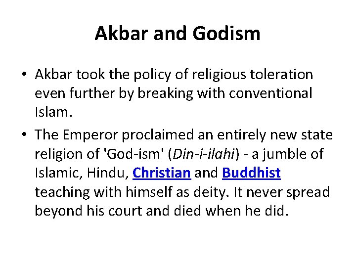 Akbar and Godism • Akbar took the policy of religious toleration even further by