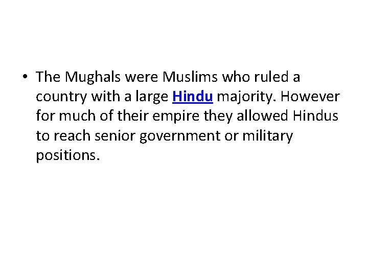  • The Mughals were Muslims who ruled a country with a large Hindu