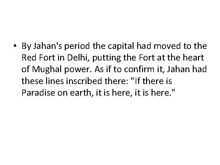 • By Jahan's period the capital had moved to the Red Fort in