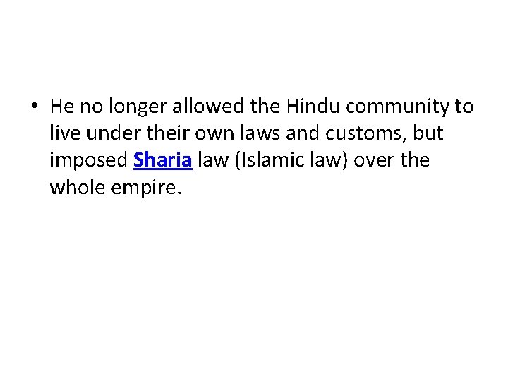 • He no longer allowed the Hindu community to live under their own • He no longer allowed the Hindu community to live under their own