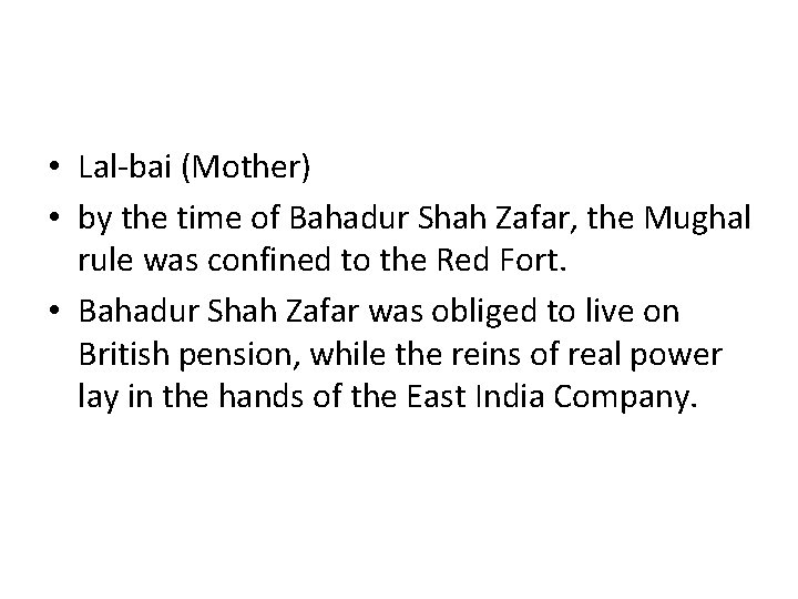 • Lal-bai (Mother) • by the time of Bahadur Shah Zafar, the Mughal • Lal-bai (Mother) • by the time of Bahadur Shah Zafar, the Mughal