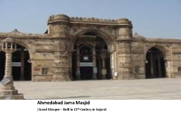 Ahmedabad Jama Masjid (Grand Mosque – Built in 15 th Century in Gujarat Ahmedabad Jama Masjid (Grand Mosque – Built in 15 th Century in Gujarat