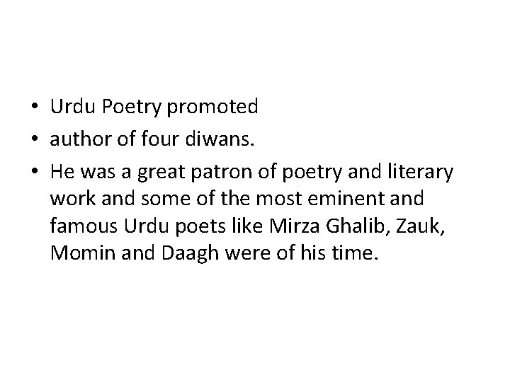 • Urdu Poetry promoted • author of four diwans. • He was a • Urdu Poetry promoted • author of four diwans. • He was a