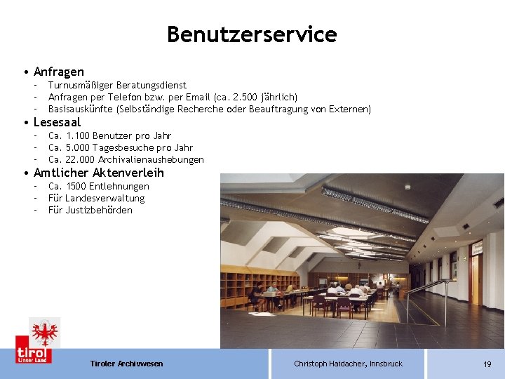 Benutzerservice • Anfragen – – – Turnusmäßiger Beratungsdienst Anfragen per Telefon bzw. per Email