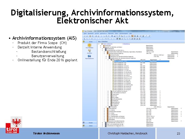 Digitalisierung, Archivinformationssystem, Elektronischer Akt • Archivinformationssystem (AIS) – – Produkt der Firma Scope (CH)