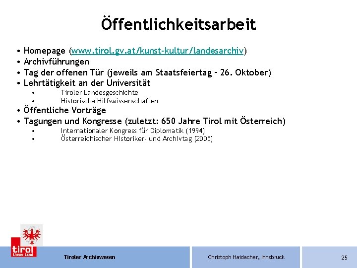 Öffentlichkeitsarbeit • Homepage (www. tirol. gv. at/kunst-kultur/landesarchiv) • Archivführungen • Tag der offenen Tür