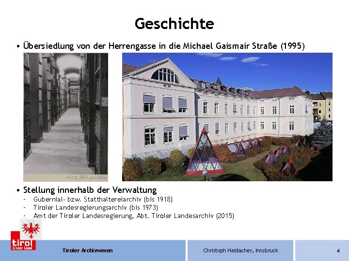 Geschichte • Übersiedlung von der Herrengasse in die Michael Gaismair Straße (1995) • Stellung