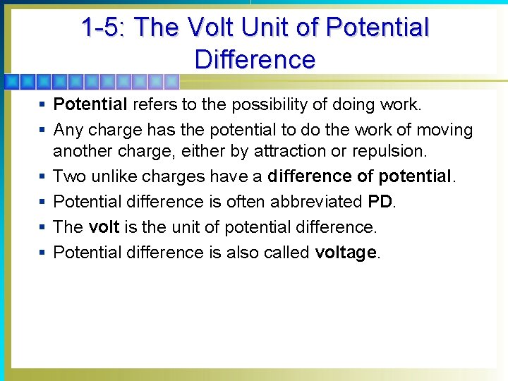 1 -5: The Volt Unit of Potential Difference § Potential refers to the possibility