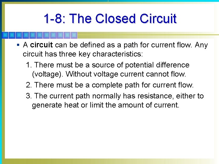 1 -8: The Closed Circuit § A circuit can be defined as a path