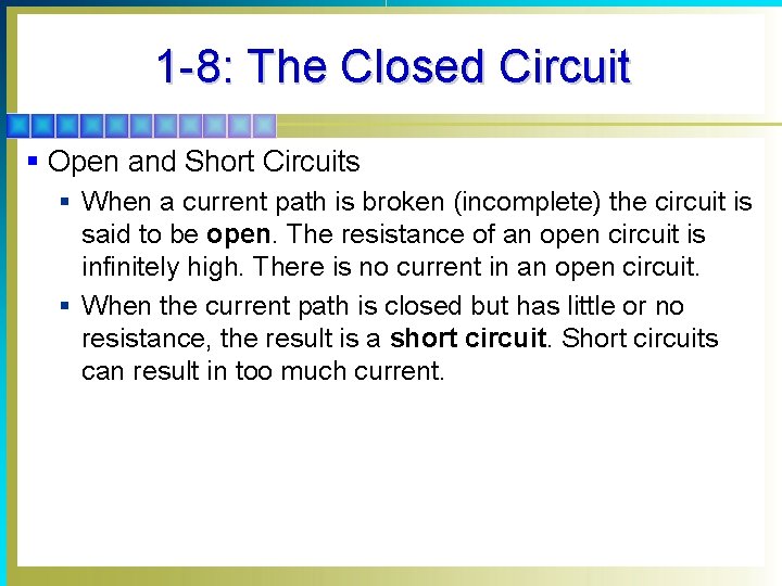 1 -8: The Closed Circuit § Open and Short Circuits § When a current