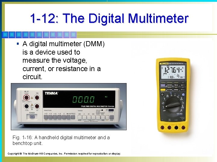 1 -12: The Digital Multimeter § A digital multimeter (DMM) is a device used