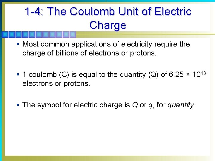 1 -4: The Coulomb Unit of Electric Charge § Most common applications of electricity