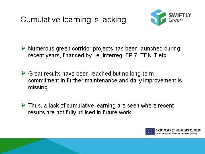 Cumulative learning is lacking Ø Numerous green corridor projects has been launched during recent