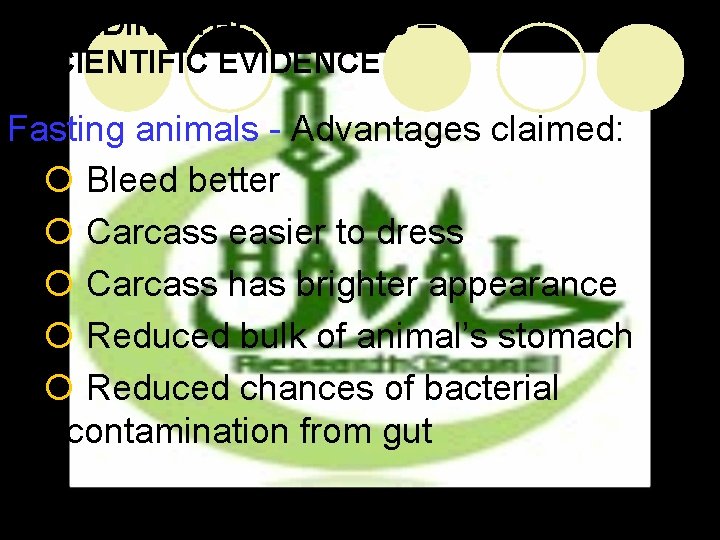 FEEDING THE ANIMALS – SCIENTIFIC EVIDENCE Fasting animals - Advantages claimed: ¡ Bleed better