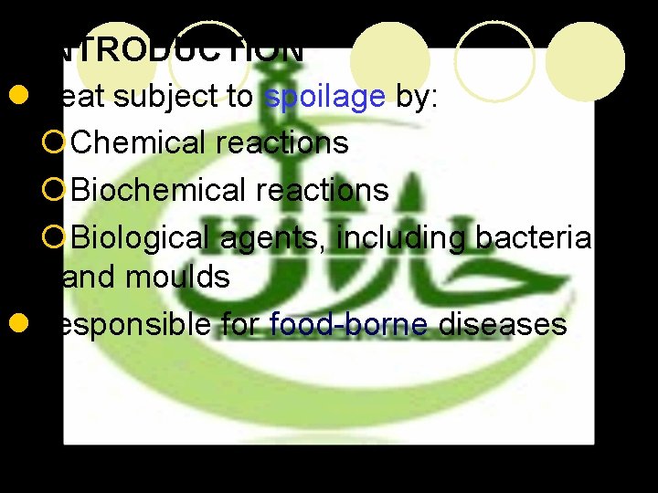 INTRODUCTION l. Meat subject to spoilage by: ¡Chemical reactions ¡Biochemical reactions ¡Biological agents, including